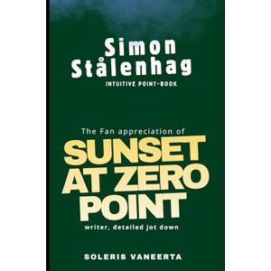 VANEERTA, SOLERIS Simon Stålenhag Intuitive Point-Book: The Fan appreciation of SUNSET AT ZERO POINT writer, detailed jot down VANEERTA, SOLERIS Simon Stålenhag Intuitive Point-Book: The Fan appreciation of SUNSET AT ZERO POINT writer, detailed jot down
