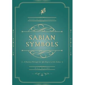 Kaibe, Mai SABIAN SYMBOLS: A journey through the 360 dgrees of the Zodiac (Hoshi no Mai Astrology) Kaibe, Mai SABIAN SYMBOLS: A journey through the 360 dgrees of the Zodiac (Hoshi no Mai Astrology)