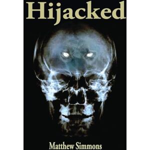 Simmons, Matthew Hijacked: The world is Hijacked, and many in the body of Christ are Hijacked! Simmons, Matthew Hijacked: The world is Hijacked, and many in the body of Christ are Hijacked!
