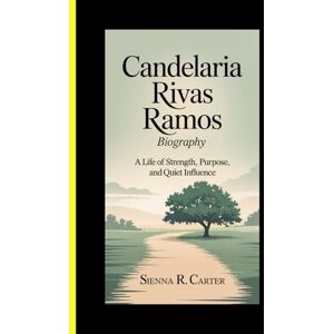 R. Carter, Sienna CANDELARIA RIVAS RAMOS Biography A Life of Strength, Purpose, and Quiet Influence R. Carter, Sienna CANDELARIA RIVAS RAMOS Biography A Life of Strength, Purpose, and Quiet Influence