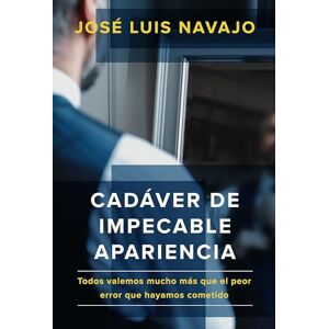 Navajo, Jose Luis Cadáver de Impecable Apariencia: Todos Valemos Mucho Más Que El Peor Error Que Hayamos Cometido /A Good Looking Corpse: We Are All Worth More: Todos ... Que Hayamos Cometido/ We Are All Worth More Navajo, Jose Luis Cadáver de Impecable Apariencia: Todos Valemos Mucho Más Que El Peor Error Que Hayamos Cometido /A Good Looking Corpse: We Are All Worth More: Todos ... Que Hayamos Cometido/ We Are All Worth More