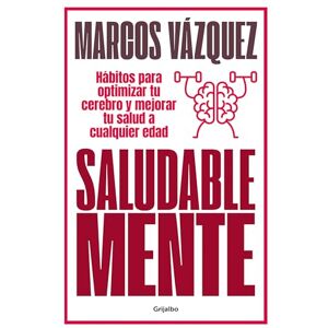 Vazquez, Marcos Saludable Mente / A Healthy Mind: Hábitos Para Optimizar Tu Cerebro Y Mejorar Tu Salud a Cualquier Edad/ Habits to Optimize Your Brain and ... at Any Age (Bienestar, salud y vida sana) Vazquez, Marcos Saludable Mente / A Healthy Mind: Hábitos Para Optimizar Tu Cerebro Y Mejorar Tu Salud a Cualquier Edad/ Habits to Optimize Your Brain and ... at Any Age (Bienestar, salud y vida sana)