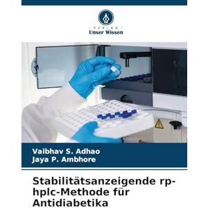 S Adhao, Vaibhav Stabilitätsanzeigende rp-hplc-Methode für Antidiabetika S Adhao, Vaibhav Stabilitätsanzeigende rp-hplc-Methode für Antidiabetika