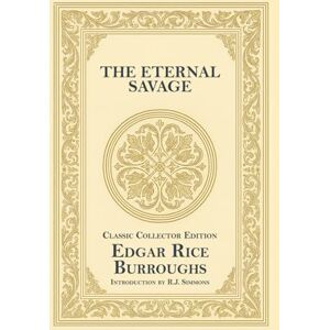 Burroughs, Edgar Rice The Eternal Savage Classic Collector Edition (Annotated) Burroughs, Edgar Rice The Eternal Savage Classic Collector Edition (Annotated)