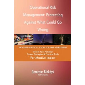 Gerardus Blokdyk - The Art of Service Operational Risk Management: Protecting Against What Could Go Wrong Gerardus Blokdyk - The Art of Service Operational Risk Management: Protecting Against What Could Go Wrong