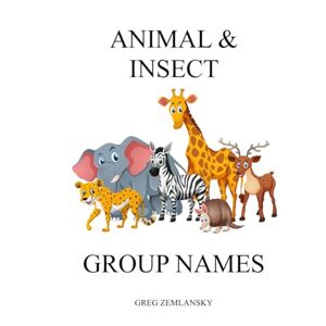 ZEMLANSKY, GREG ANIMAL & INSECT GROUP NAMES ZEMLANSKY, GREG ANIMAL & INSECT GROUP NAMES