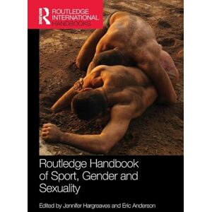 Routledge Handbook of Sport, Gender and Sexuality (Routledge International Handbooks) Routledge Handbook of Sport, Gender and Sexuality (Routledge International Handbooks)