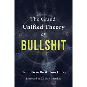 Cicirello, Cecil The Grand Unified Theory of Bullshit Cicirello, Cecil The Grand Unified Theory of Bullshit