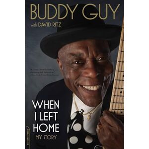 Guy, Buddy When I Left Home: My Story Guy, Buddy When I Left Home: My Story