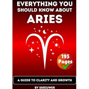 Skriuwer.com The Aries Book: Everything You Should Know about Ariens: A Guide to Clarity and Growth (Astrology Books) Skriuwer.com The Aries Book: Everything You Should Know about Ariens: A Guide to Clarity and Growth (Astrology Books)