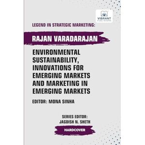 Varadarajan, Rajan Environmental Sustainability, Innovations for Emerging Markets and Marketing in Emerging Markets (Legend in Strategic Marketing) Varadarajan, Rajan Environmental Sustainability, Innovations for Emerging Markets and Marketing in Emerging Markets (Legend in Strategic Marketing)