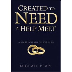 Pearl Created To Need A Help Meet: A Marriage Guide For Men Pearl Created To Need A Help Meet: A Marriage Guide For Men