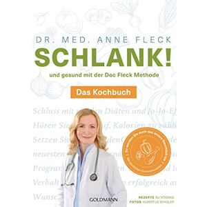 Fleck, Dr. med. Anne Schlank! und gesund mit der Doc Fleck Methode: Band 2 von 2: Das Kochbuch So werden Sie auch das innere Bauchfett los Fleck, Dr. med. Anne Schlank! und gesund mit der Doc Fleck Methode: Band 2 von 2: Das Kochbuch So werden Sie auch das innere Bauchfett los