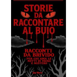 Ahead Storie da Raccontare al Buio: Racconti da brivido per chi ama le notti di paura e mistero Ahead Storie da Raccontare al Buio: Racconti da brivido per chi ama le notti di paura e mistero