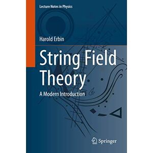 Erbin, Harold String Field Theory: A Modern Introduction: 980 (Lecture Notes in Physics, 980) Erbin, Harold String Field Theory: A Modern Introduction: 980 (Lecture Notes in Physics, 980)