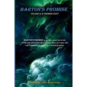 Swatosh, John W. Barton's Promise Volume 2 A Promise Kept Swatosh, John W. Barton's Promise Volume 2 A Promise Kept