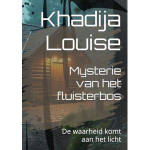 Louise, Khadija Mysterie van het fluisterbos: De waarheid komt aan het licht Louise, Khadija Mysterie van het fluisterbos: De waarheid komt aan het licht