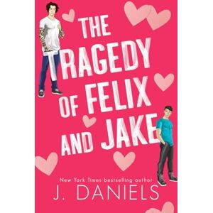 Daniels, J. The Tragedy of Felix and Jake: Special Edition Paperback: A Grumpy Sunshine MM Romance Daniels, J. The Tragedy of Felix and Jake: Special Edition Paperback: A Grumpy Sunshine MM Romance