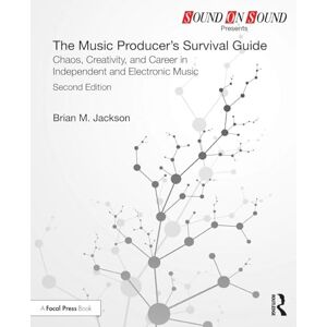 Jackson The Music Producer’s Survival Guide: Chaos, Creativity, and Career in Independent and Electronic Music (Sound On Sound Presents...) Jackson The Music Producer’s Survival Guide: Chaos, Creativity, and Career in Independent and Electronic Music (Sound On Sound Presents...)