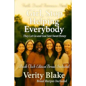Blake, Verity Girl, Stop Helping Everyone: They let go and God sent sweet honey ("The Holy No Series") Blake, Verity Girl, Stop Helping Everyone: They let go and God sent sweet honey ("The Holy No Series")