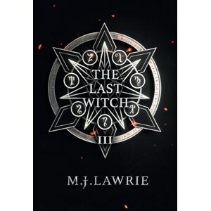 Lawrie, M. J. The Last Witch: Volume Three Lawrie, M. J. The Last Witch: Volume Three