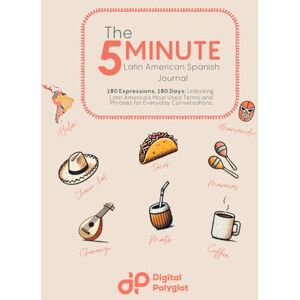 Polyglot, Digital The 5-Minute Latin American Spanish Journal: 180 Words, 180 Days: Unlocking Latin America’s most used Terms and Expressions for Everyday Conversations Polyglot, Digital The 5-Minute Latin American Spanish Journal: 180 Words, 180 Days: Unlocking Latin America’s most used Terms and Expressions for Everyday Conversations