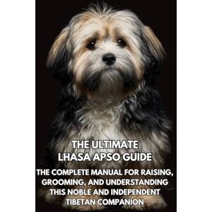 Books, Inkspire The Ultimate Lhasa Apso Guide: The Complete Manual for Raising, Grooming, and Understanding This Noble and Independent Tibetan Companion Books, Inkspire The Ultimate Lhasa Apso Guide: The Complete Manual for Raising, Grooming, and Understanding This Noble and Independent Tibetan Companion