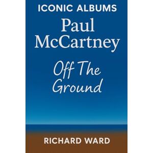Ward, Richard Iconic Albums Paul McCartney Off The Ground Ward, Richard Iconic Albums Paul McCartney Off The Ground