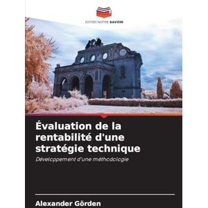 Görden, Alexander Évaluation de la rentabilité d'une stratégie technique: Développement d'une méthodologie Görden, Alexander Évaluation de la rentabilité d'une stratégie technique: Développement d'une méthodologie