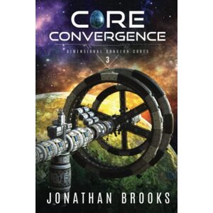 Brooks, Jonathan Core Convergence (Dimensional Dungeon Cores) Brooks, Jonathan Core Convergence (Dimensional Dungeon Cores)
