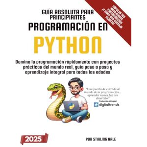 Hale, Stirling Guía Absoluta para Principiantes: Programación en Python: Domina la programación rápidamente con proyectos prácticos del mundo real, guía paso a paso ... todas las edades (Absolute Beginner's Guides) Hale, Stirling Guía Absoluta para Principiantes: Programación en Python: Domina la programación rápidamente con proyectos prácticos del mundo real, guía paso a paso ... todas las edades (Absolute Beginner's Guides)