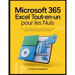 Dameron, Steven Microsoft 365 Excel Tout-en-un pour les Nuls: Tout ce que vous devez savoir sur Excel dans Microsoft 365 – expliqué clairement et appliqué de manière pratique. Dameron, Steven Microsoft 365 Excel Tout-en-un pour les Nuls: Tout ce que vous devez savoir sur Excel dans Microsoft 365 – expliqué clairement et appliqué de manière pratique.