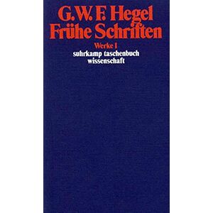 Hegel, G. W. F. Werke Bd 1 Fruehe Schriften: Werke in 20 Bänden, Band 1 Hegel, G. W. F. Werke Bd 1 Fruehe Schriften: Werke in 20 Bänden, Band 1