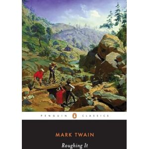 Twain, Mark Roughing it (Penguin Classics American Library) Twain, Mark Roughing it (Penguin Classics American Library)