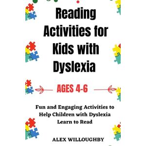 Willoughby, Alex Reading Activities for Kids with Dyslexia ages 4-6: Fun and Engaging Activities to Help Children with Dyslexia Learn to Read (The Kids' Discovery Workshop Series) Willoughby, Alex Reading Activities for Kids with Dyslexia ages 4-6: Fun and Engaging Activities to Help Children with Dyslexia Learn to Read (The Kids' Discovery Workshop Series)