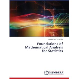 Behera, Janardan Foundations of Mathematical Analysis for Statistics Behera, Janardan Foundations of Mathematical Analysis for Statistics