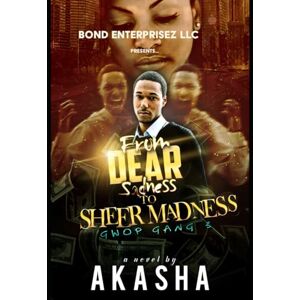 Williams, Akasha Gwop Gang 3: From Dear Sadness To Sheer Madness Williams, Akasha Gwop Gang 3: From Dear Sadness To Sheer Madness