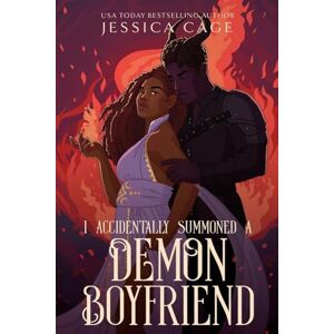 Cage, Jessica I Accidentally Summoned a Demon Boyfriend Cage, Jessica I Accidentally Summoned a Demon Boyfriend