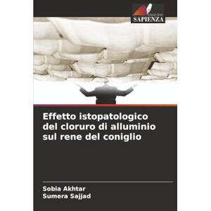 Akhtar, Sobia Effetto istopatologico del cloruro di alluminio sul rene del coniglio Akhtar, Sobia Effetto istopatologico del cloruro di alluminio sul rene del coniglio
