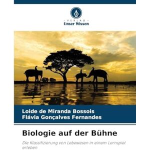 Bossois, Loide de Miranda Biologie auf der Bühne: Die Klassifizierung von Lebewesen in einem Lernspiel erleben Bossois, Loide de Miranda Biologie auf der Bühne: Die Klassifizierung von Lebewesen in einem Lernspiel erleben