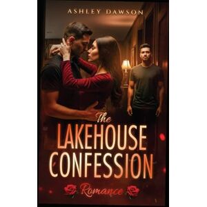 Dawson, Ashley The Lakehouse Confession: Romance Dawson, Ashley The Lakehouse Confession: Romance