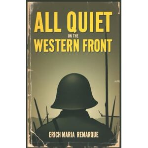 Remarque, Erich Maria All Quiet on the Western Front Remarque, Erich Maria All Quiet on the Western Front