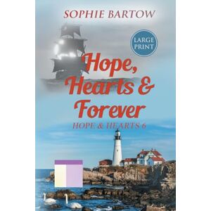 Bartow, Sophie Hope, Hearts & Forever: A Small-Town, Dual Timeline Mystery Romance LARGE PRINT: 6 (Hope & Hearts from Swan Harbor) Bartow, Sophie Hope, Hearts & Forever: A Small-Town, Dual Timeline Mystery Romance LARGE PRINT: 6 (Hope & Hearts from Swan Harbor)