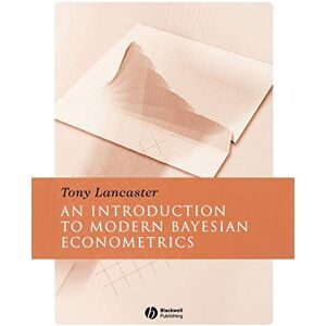 Lancaster, Tony Introduction to Modern Bayesian Econometrics Lancaster, Tony Introduction to Modern Bayesian Econometrics