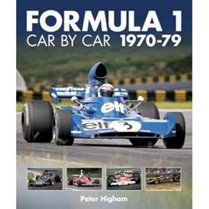 Higham, Peter Formula 1: Car by Car 1970-79 (Formula 1 Cbc) Higham, Peter Formula 1: Car by Car 1970-79 (Formula 1 Cbc)