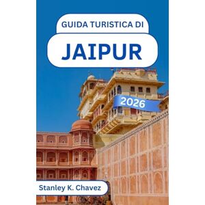 Stanley Guida turistica di Jaipur 2026: Alla scoperta dell'architettura reale, dei tesori culturali e delle vivaci strade della leggendaria città indiana Stanley Guida turistica di Jaipur 2026: Alla scoperta dell'architettura reale, dei tesori culturali e delle vivaci strade della leggendaria città indiana