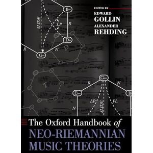 The Oxford Handbook of Neo-Riemannian Music Theories (Oxford Handbooks) The Oxford Handbook of Neo-Riemannian Music Theories (Oxford Handbooks)