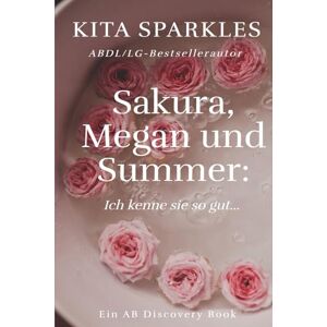 Sparkles, Kita Sakura, Megan und Summer: Ich kenne sie so gut…: Eine Coming-of-Age-Geschichte im TBDL-Stil Sparkles, Kita Sakura, Megan und Summer: Ich kenne sie so gut…: Eine Coming-of-Age-Geschichte im TBDL-Stil