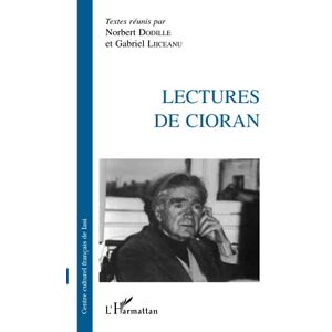 réunis par Norbert Dodille et Gabriel Liiceanu, Textes LECTURES DE CIORAN réunis par Norbert Dodille et Gabriel Liiceanu, Textes LECTURES DE CIORAN