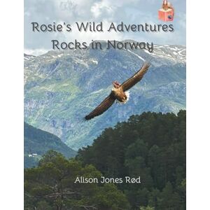 Rød, Dr Alison Jones Rosie's Wild Adventures: Rocks in Norway Rød, Dr Alison Jones Rosie's Wild Adventures: Rocks in Norway